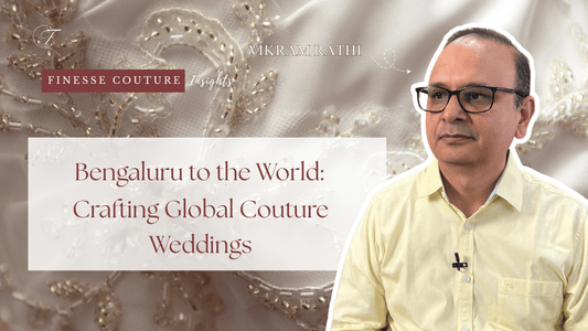 From Bengaluru to the World: How Global Couture Pipelines Shape High-Touch Weddings