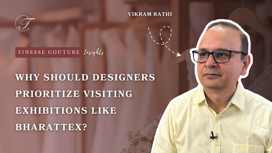 Designers Dont Miss This! Global Exhibitions like BharatTex are your game changers